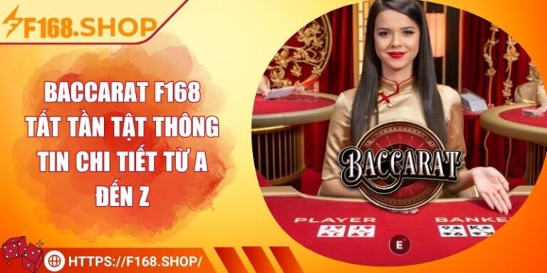 Baccarat F168 - Tất Tần Tật Thông Tin Chi Tiết Từ A Đến Z 7 Baccarat F168 - Tất Tần Tật Thông Tin Chi Tiết Từ A Đến Z