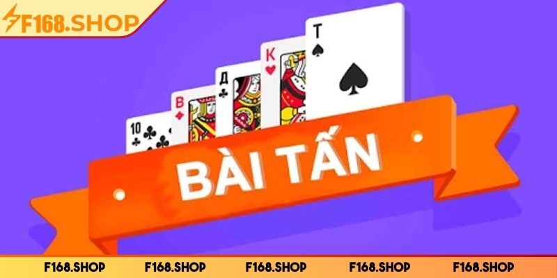 Bài Tấn F168 Có Gì Hấp Dẫn Mà Ai Cũng Muốn Trải Nghiệm 1 Thông tin cơ bản về bài tấn F168