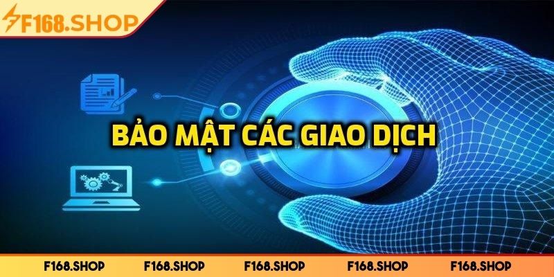 Dữ liệu giao dịch an toàn với chính sách bảo mật F168