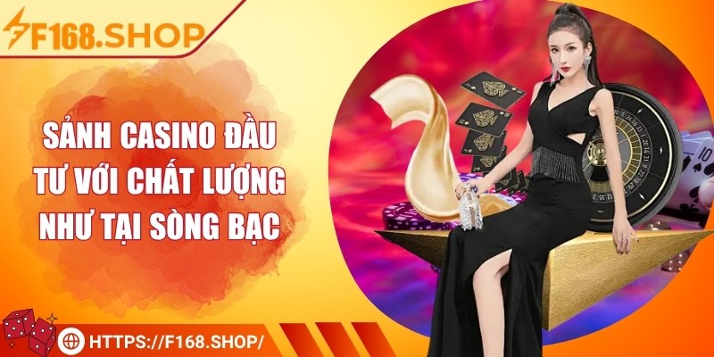 Sảnh casino đầu tư với chất lượng như tại sòng bạc