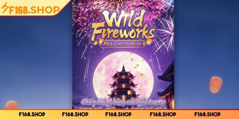 Tổng quan về game pháo hoa wild F168