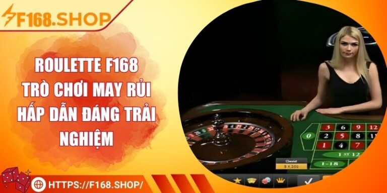 Roulette F168 – Trò Chơi May Rủi Hấp Dẫn Đáng Trải Nghiệm 5 Roulette F168 – Trò Chơi May Rủi Hấp Dẫn Đáng Trải Nghiệm