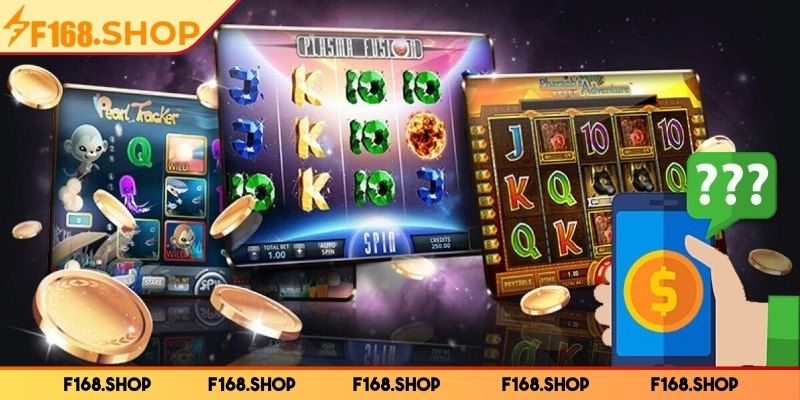 Vô vàn game slot cực hiện đại